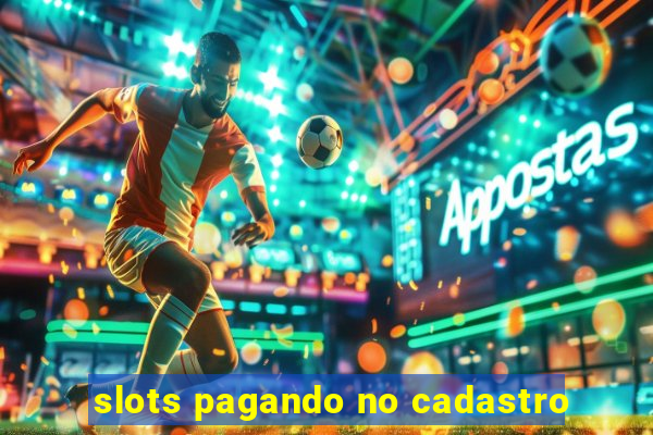 slots pagando no cadastro